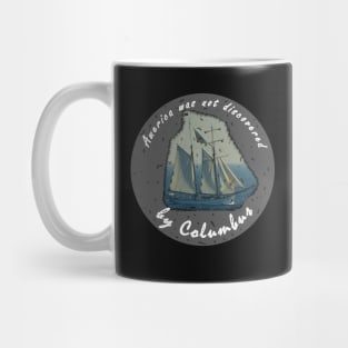 America was not discovered by Columbus Mug